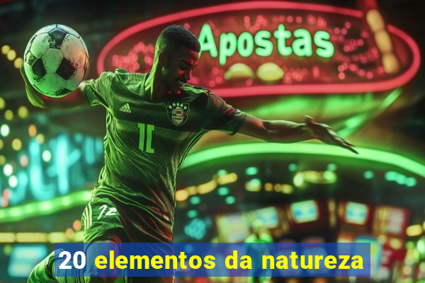 20 elementos da natureza